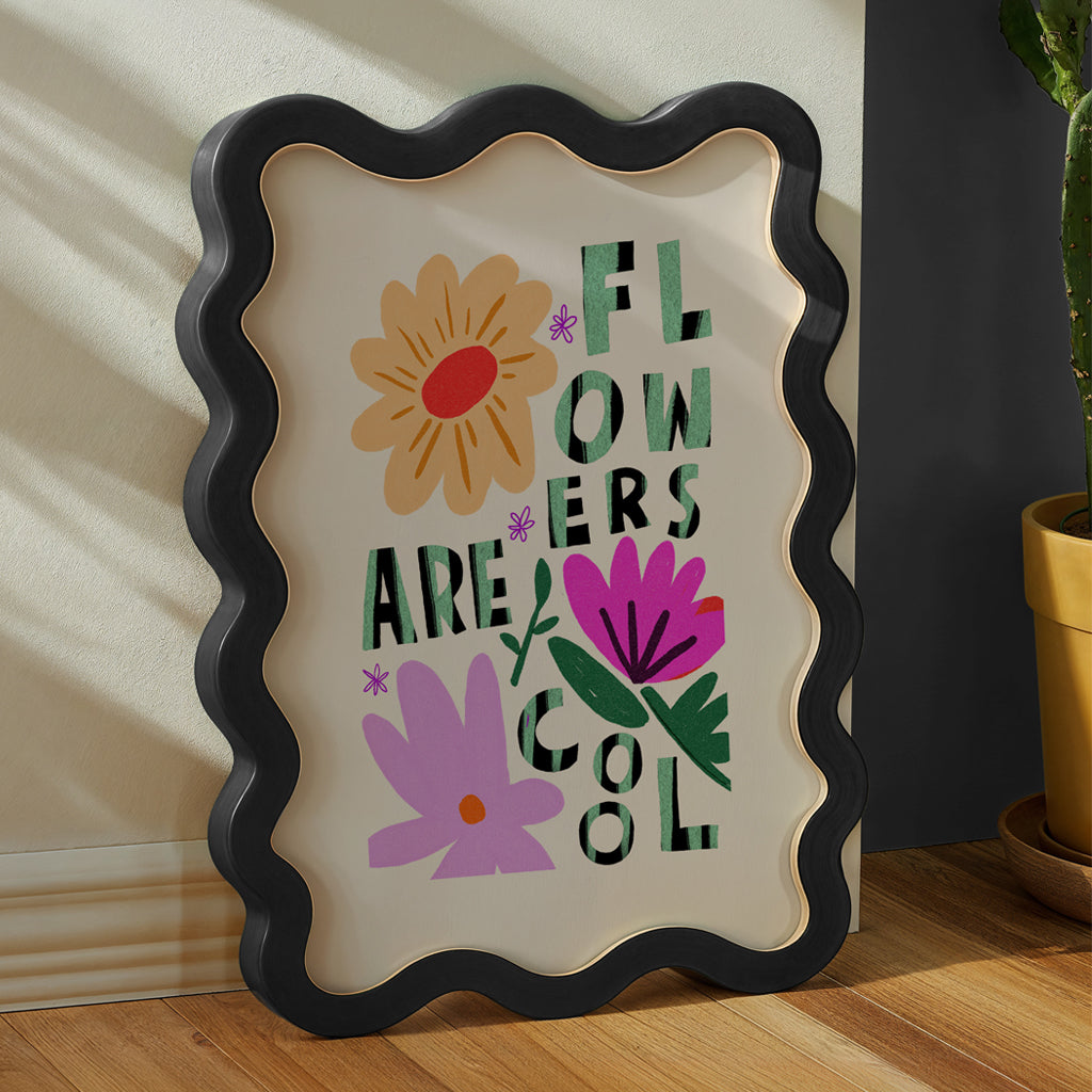 Flowers Are Cool Print