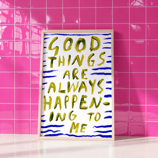 good things are always happening to me