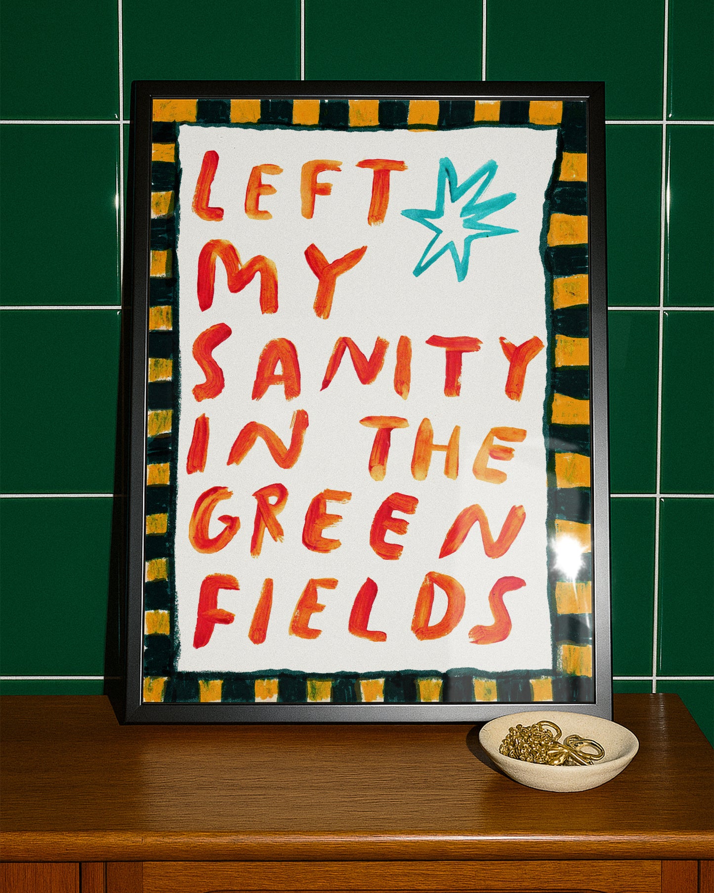 Left my sanity in the green fields