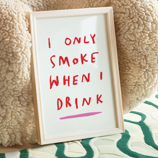 I Only Smoke When I Drink