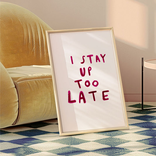 I Stay Up Too Late